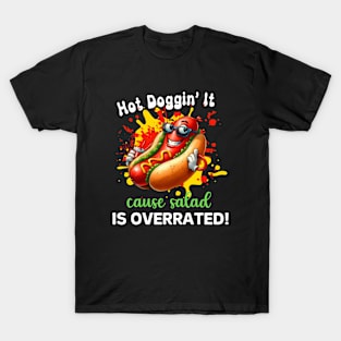 Hot Doggin' It Cause Salad Is Overrated T-Shirt